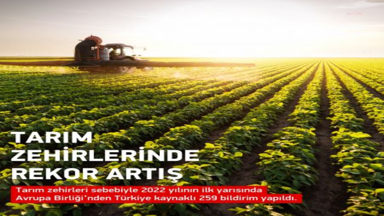 ZEHİRSİZ SOFRALAR PLATFORMU: TARIM ZEHİRLERİ SEBEBİYLE YILIN İLK YARISINDA AB’DEN TÜRKİYE KAYNAKLI 259 BİLDİRİM YAPILDI