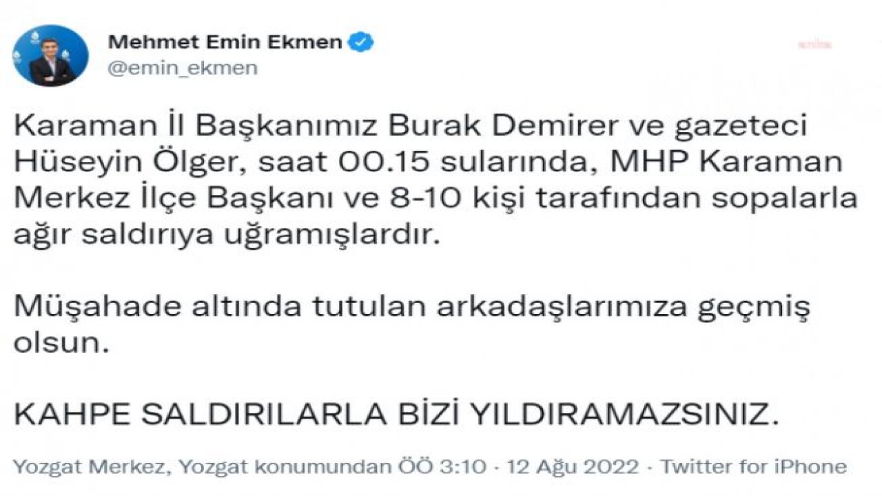 BABACAN: KARAMAN İL BAŞKANIMIZ BURAK DEMİRER, MHP MERKEZ İLÇE BAŞKANININ BAŞINDA OLDUĞU BİR GRUBUN SALDIRISINA UĞRADI