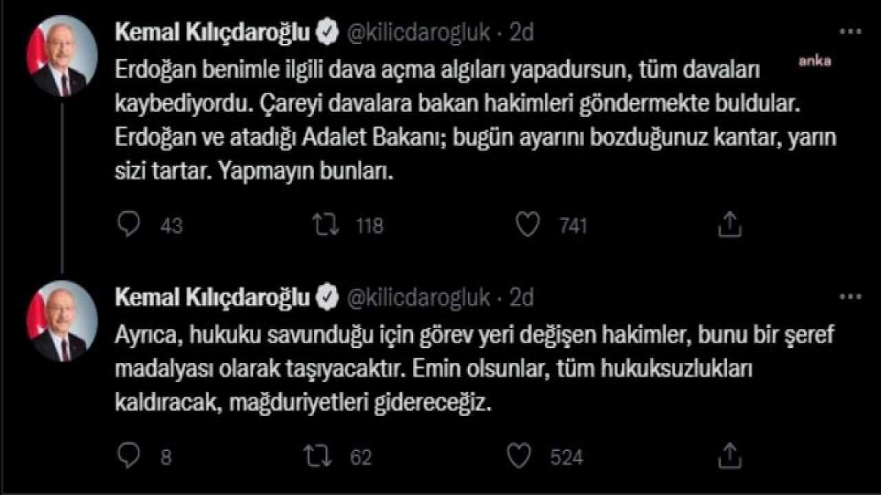 KILIÇDAROĞLU: “ERDOĞAN BENİMLE İLGİLİ DAVA AÇMA ALGILARI YAPADURSUN, TÜM DAVALARI KAYBEDİYORDU. ÇAREYİ DAVALARA BAKAN HAKİMLERİ GÖNDERMEKTE BULDULAR. ERDOĞAN VE ATADIĞI ADALET BAKANI; BUGÜN AYARINI BOZDUĞUNUZ KANTAR, YARIN S