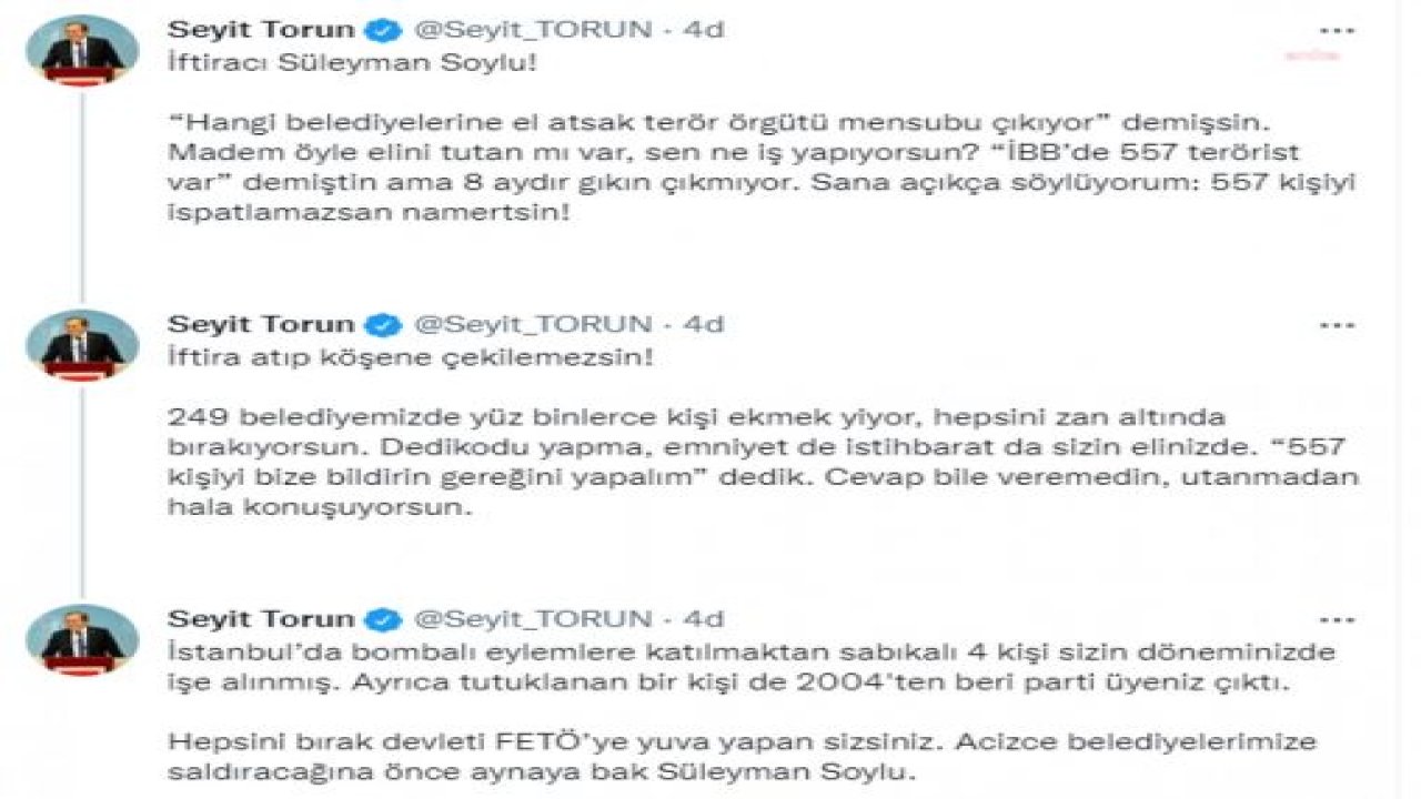 SEYİT TORUN’DAN BAKAN SOYLU’YA: “İBB’DE 557 TERÖRİST VAR’ DEMİŞTİN AMA 8 AYDIR GIKIN ÇIKMIYOR. SANA AÇIKÇA SÖYLÜYORUM: 557 KİŞİYİ İSPATLAMAZSAN NAMERTSİN”