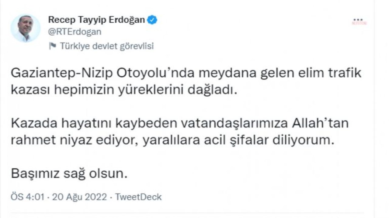 ERDOĞAN: “ELİM TRAFİK KAZASI HEPİMİZİN YÜREKLERİNİ DAĞLADI”