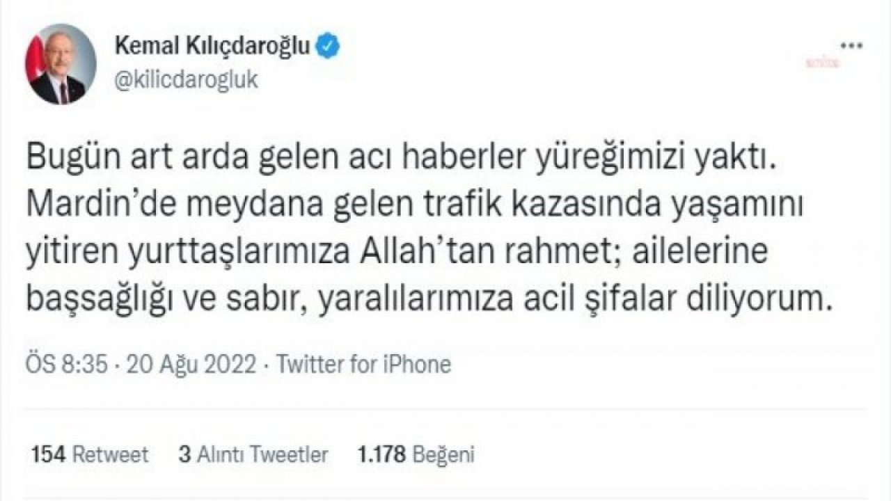 KILIÇDAROĞLU: "BUGÜN ART ARDA GELEN ACI HABERLER YÜREĞİMİZİ YAKTI. MARDİN’DE MEYDANA GELEN TRAFİK KAZASINDA YAŞAMINI YİTİREN YURTTAŞLARIMIZA ALLAH’TAN RAHMET, YARALILARIMIZA ACİL ŞİFALAR DİLİYORUM"