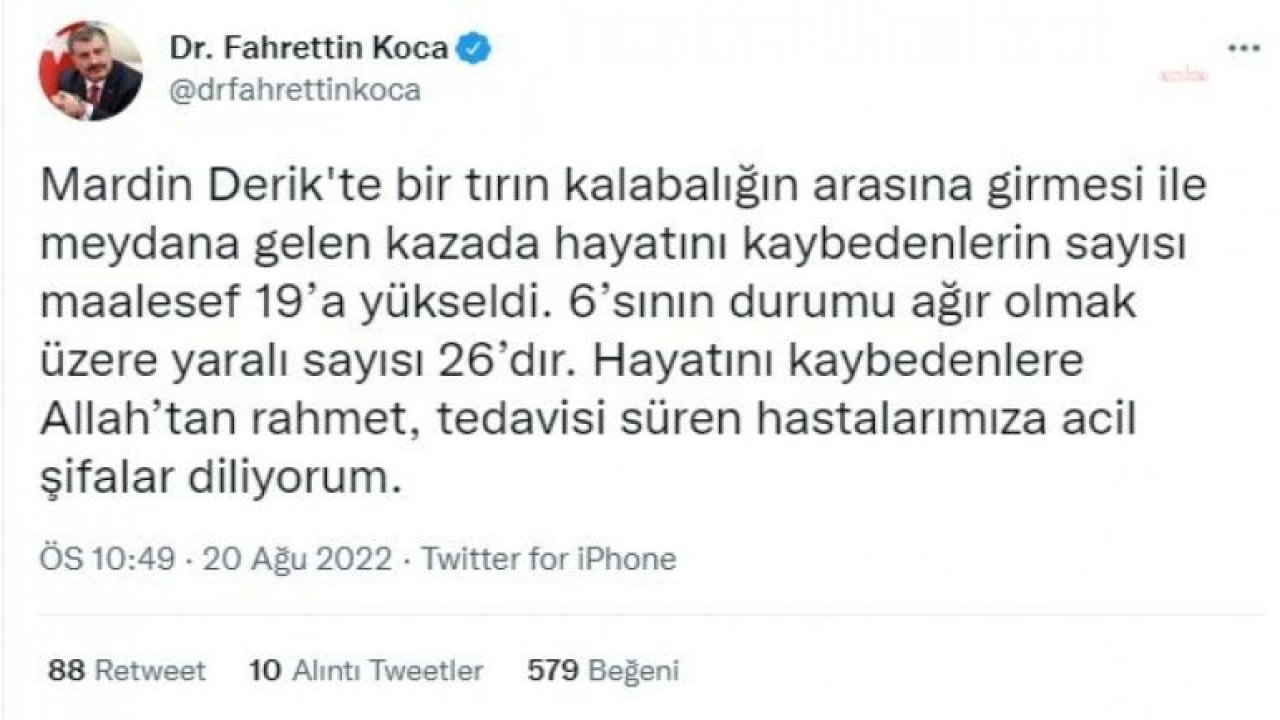 FAHRETTİN KOCA: "MARDİN DERİK'TE BİR TIRIN KALABALIĞIN ARASINA GİRMESİ İLE MEYDANA GELEN KAZADA HAYATINI KAYBEDENLERİN SAYISI MAALESEF 19’A YÜKSELDİ"