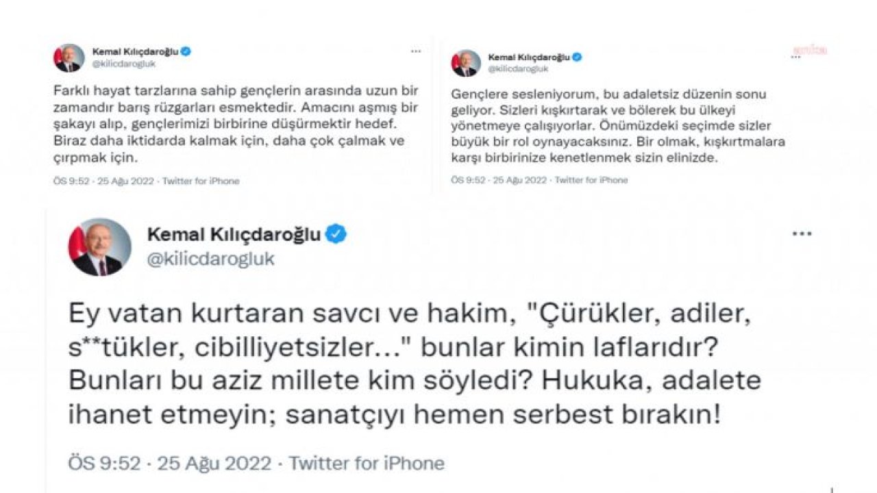 KILIÇDAROĞLU: "EY VATAN KURTARAN SAVCI VE HAKİM, ‘ÇÜRÜKLER, ADİLER, S**TÜKLER, CİBİLLİYETSİZLER...’ BUNLAR KİMİN LAFLARIDIR? BUNLARI BU AZİZ MİLLETE KİM SÖYLEDİ? ADALETE İHANET ETMEYİN; SANATÇIYI HEMEN SERBEST BIRAKIN!”