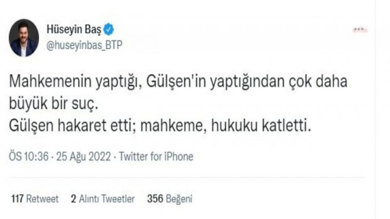 HÜSEYİN BAŞ: “GÜLŞEN HAKARET ETTİ; MAHKEME, HUKUKU KATLETTİ”