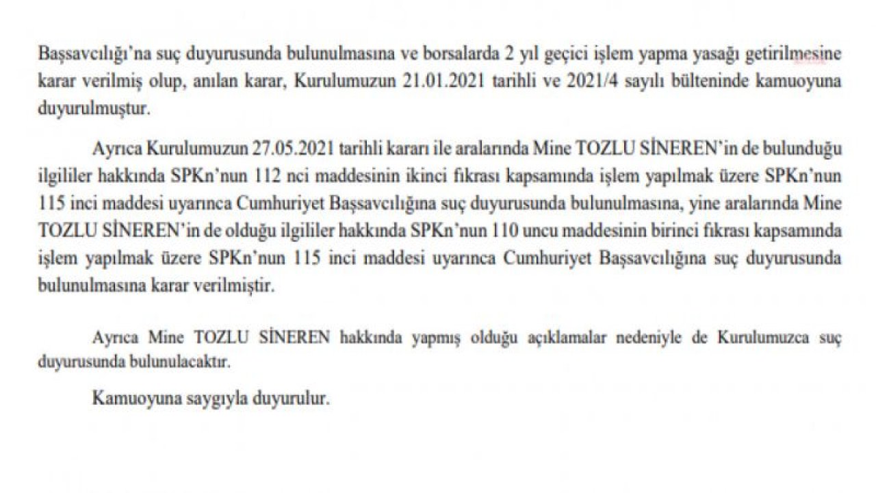 SPK: “MİNE TOZLU SİNEREN HAKKINDA YAPMIŞ OLDUĞU AÇIKLAMALAR NEDENİYLE DE KURULUMUZCA SUÇ DUYURUSUNDA BULUNULACAKTIR”