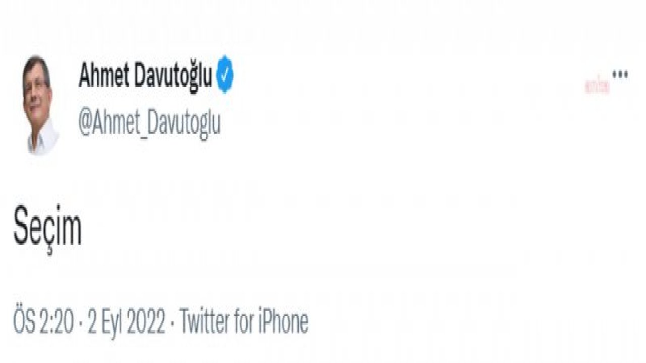 DAVUTOĞLU’NDAN TEK KELİMELİK TWEET: "SEÇİM"