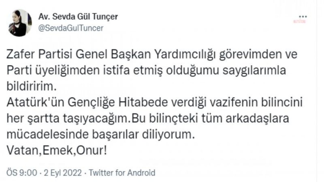 ZAFER PARTİSİ GENEL BAŞKAN YARDIMCISI SEVDA GÜL TUNÇER, GÖREVİNDEN VE PARTİSİNDEN İSTİFA ETTİ