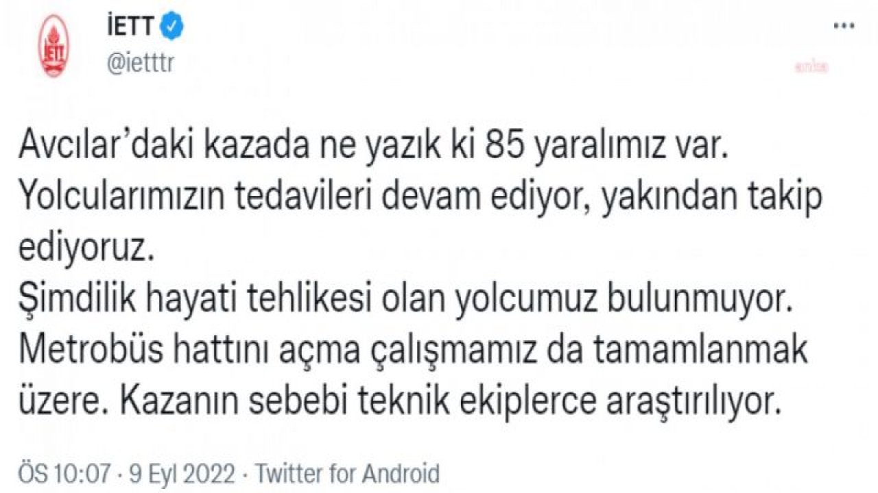 İETT: “AVCILAR’DAKİ KAZADA NE YAZIK Kİ 85 YARALIMIZ VAR. YOLCULARIMIZIN TEDAVİLERİ DEVAM EDİYOR. ŞİMDİLİK HAYATİ TEHLİKESİ OLAN YOLCUMUZ BULUNMUYOR”