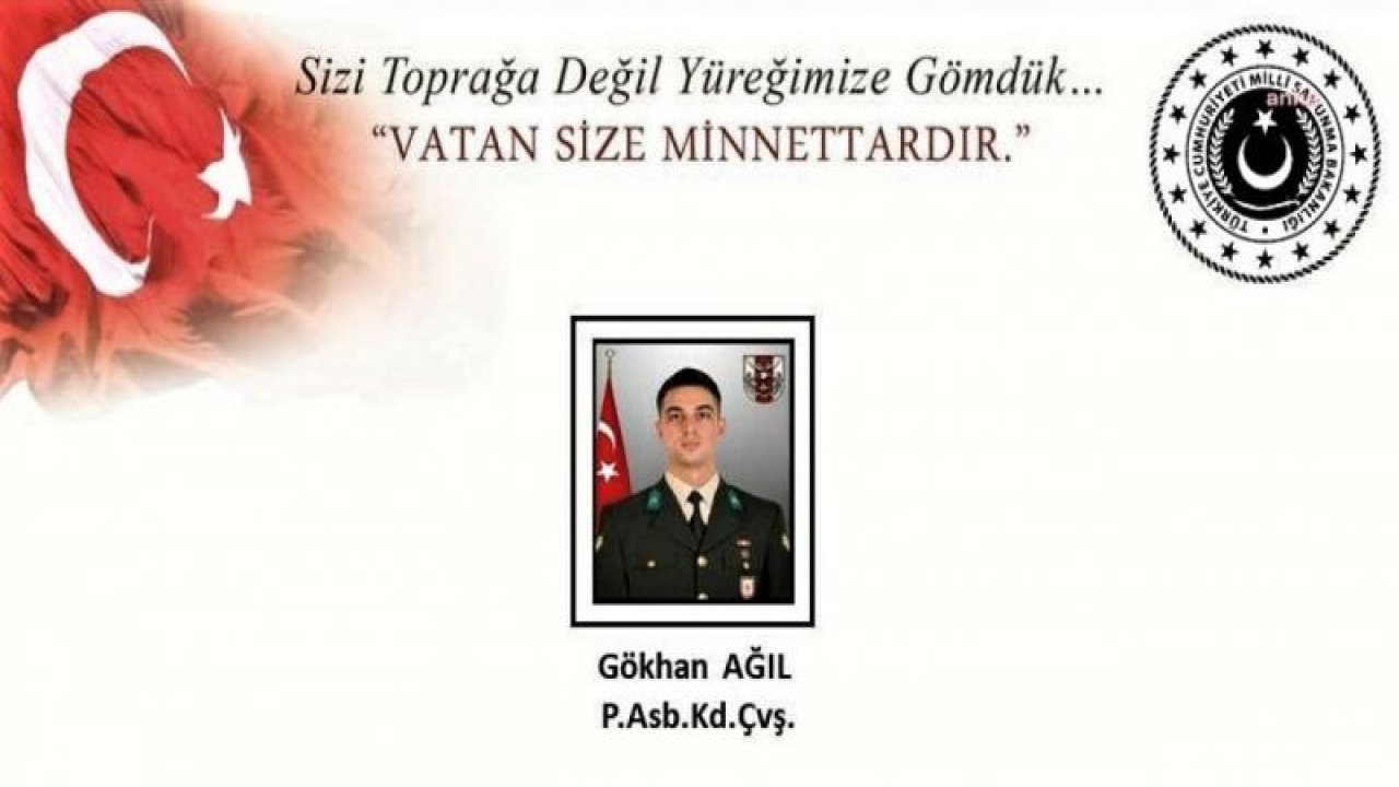 MSB: PİYADE ASTSUBAY KIDEMLİ ÇAVUŞ GÖKHAN AĞIL ŞEHİT OLDU