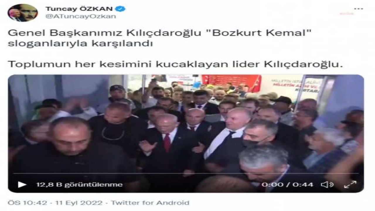 TUNCAY ÖZKAN: "GENEL BAŞKAN'IMIZ KILIÇDAROĞLU, ‘BOZKURT KEMAL’ SLOGANLARIYLA KARŞILANDI. TOPLUMUN HER KESİMİNİ KUCAKLAYAN LİDER, KILIÇDAROĞLU"