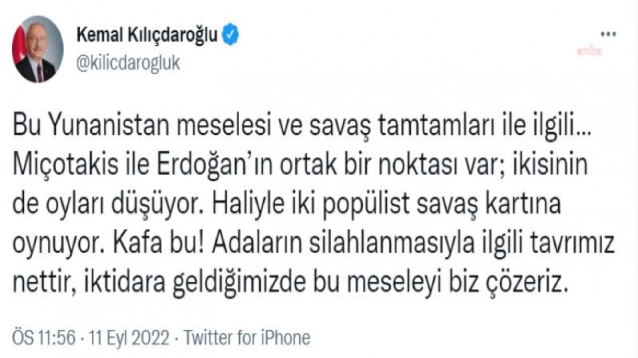 KILIÇDAROĞLU: ADALARIN SİLAHLANMASIYLA İLGİLİ TAVRIMIZ NETTİR, İKTİDARA GELDİĞİMİZDE BU MESELEYİ BİZ ÇÖZERİZ