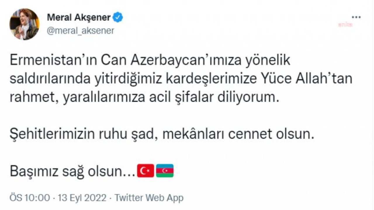 AKŞENER: “ERMENİSTAN’IN CAN AZERBAYCAN’IMIZA YÖNELİK SALDIRILARINDA YİTİRDİĞİMİZ KARDEŞLERİMİZE RAHMET, YARALILARIMIZA ACİL ŞİFALAR DİLİYORUM”