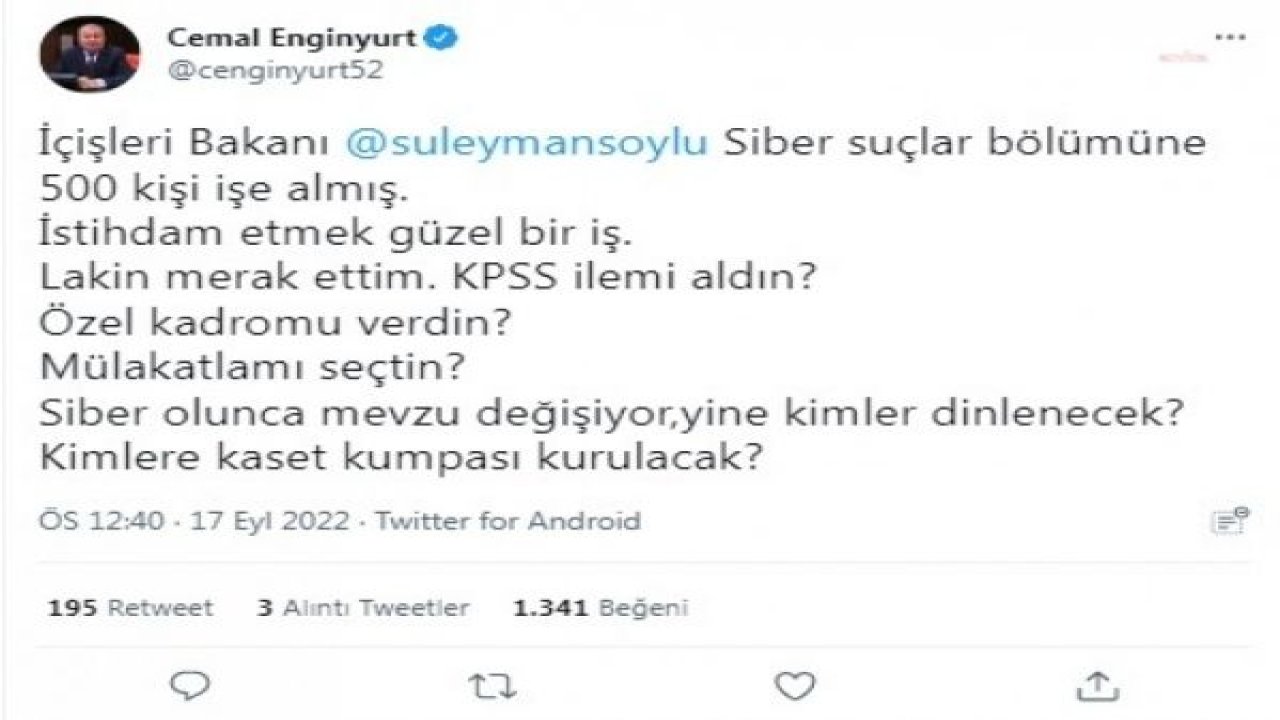 ENGİNYURT: "İÇİŞLERİ BAKANI SİBER SUÇLARA 500 KİŞİ İŞE ALMIŞ. SİBER OLUNCA MEVZU DEĞİŞİYOR, YİNE KİMLER DİNLECEK? KİMLERE KASET KUMPASI KURULACAK”