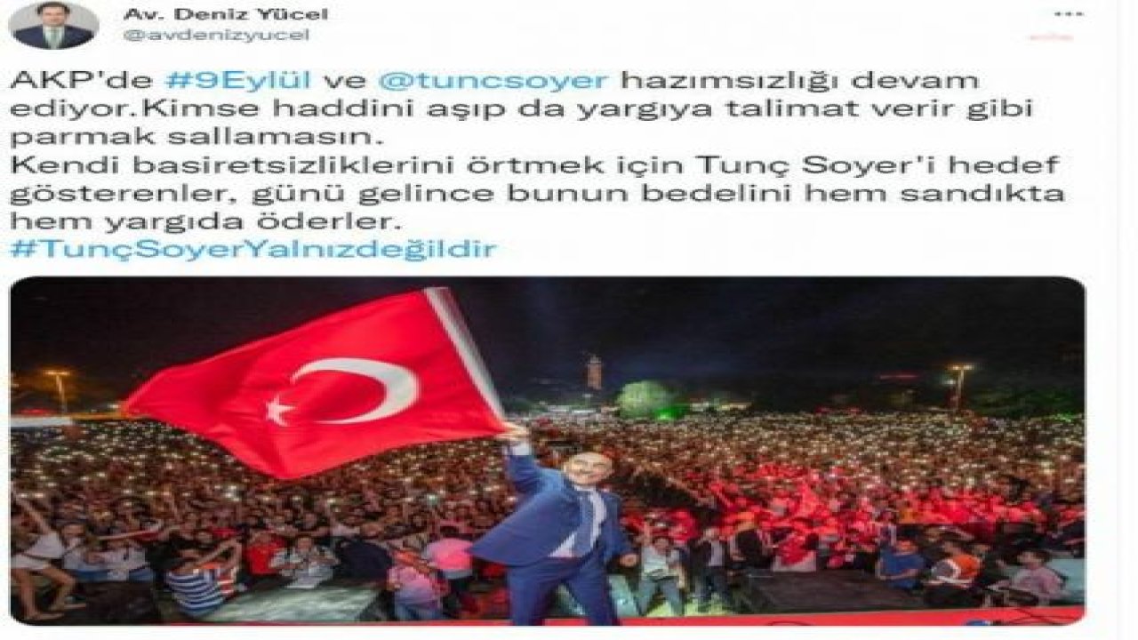 CHP'Lİ YÜCEL'DEN ERDOĞAN'A "TUNÇ SOYER" TEPKİSİ: "BEDELİNİ HEM SANDIKTA HEM YARGIDA ÖDERLER"