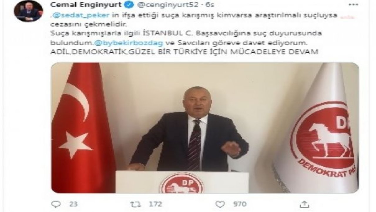 CEMAL ENGİNYURT, SEDAT PEKER’İN İDDİALARINDA ADI GEÇENLER HAKKINDA SUÇ DUYURUSUNDA BULUNDU: "PEKER’İN İFŞA ETTİĞİ SUÇA KARIŞMIŞ KİM VARSA ARAŞTIRILMALI, SUÇLUYSA CEZASINI ÇEKMELİDİR"