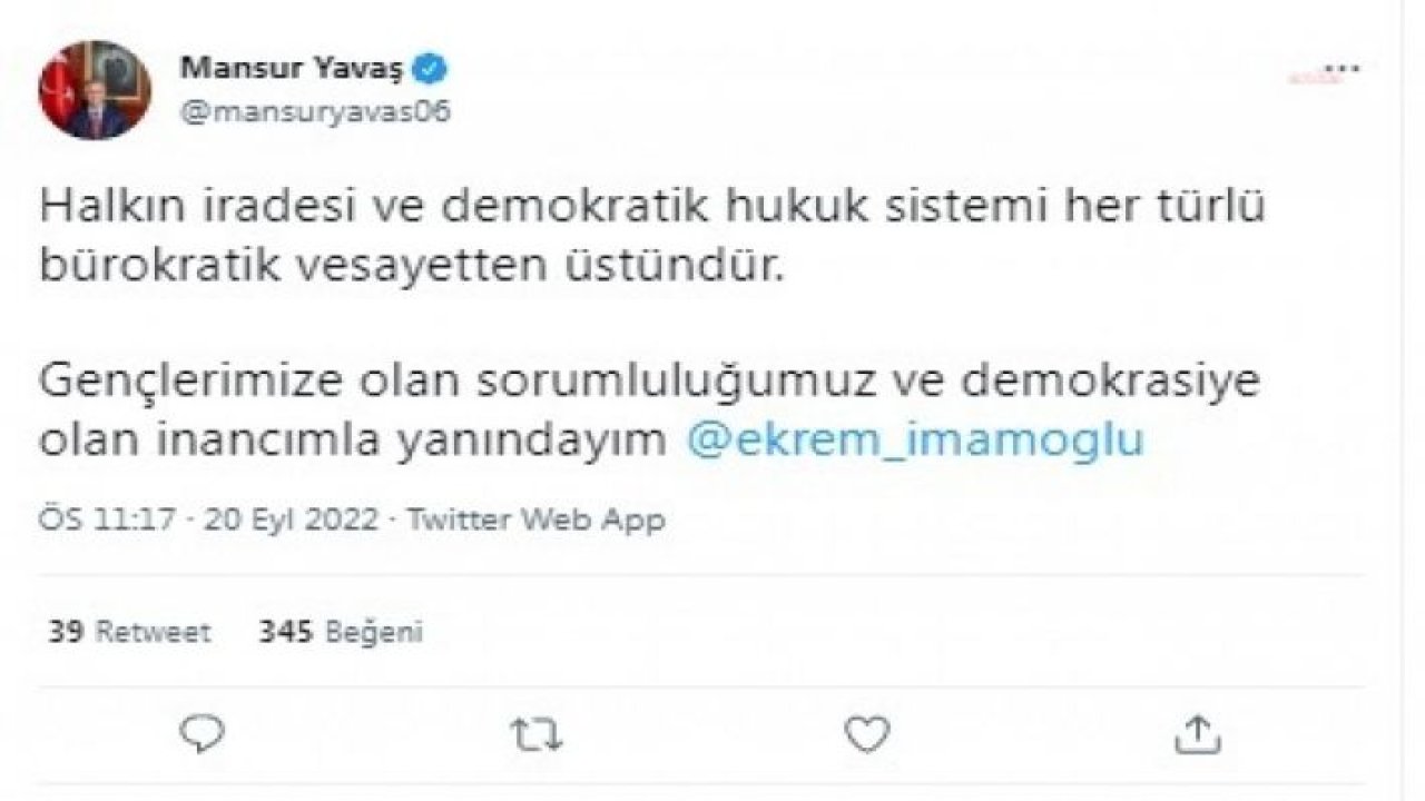 MANSUR YAVAŞ: GENÇLERİMİZE OLAN SORUMLULUĞUMUZ VE DEMOKRASİYE OLAN İNANCIMLA YANINDAYIM EKREM İMAMOĞLU