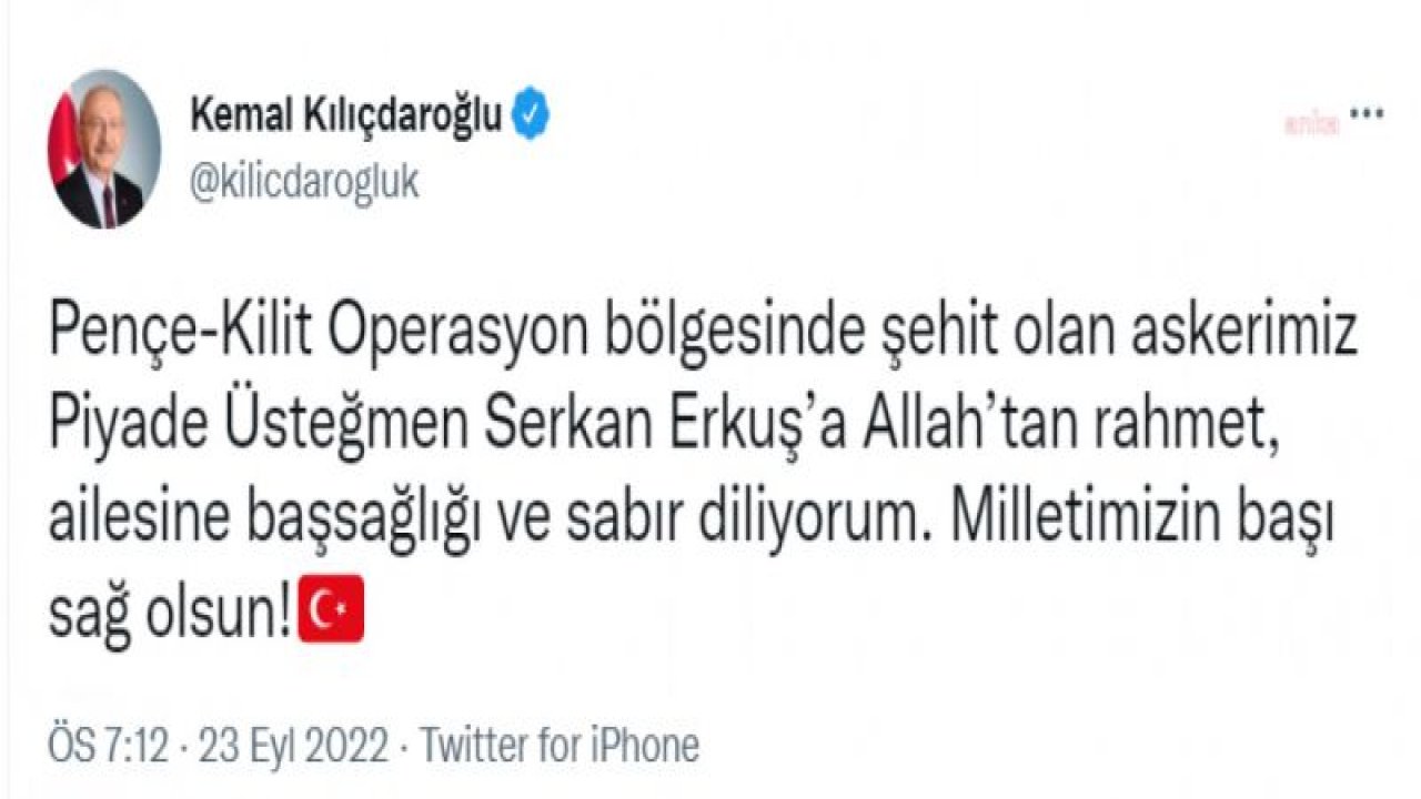 KILIÇDAROĞLU: ŞEHİT OLAN ASKERİMİZ PİYADE ÜSTEĞMEN SERKAN ERKUŞ’A ALLAH’TAN RAHMET DİLİYORUM