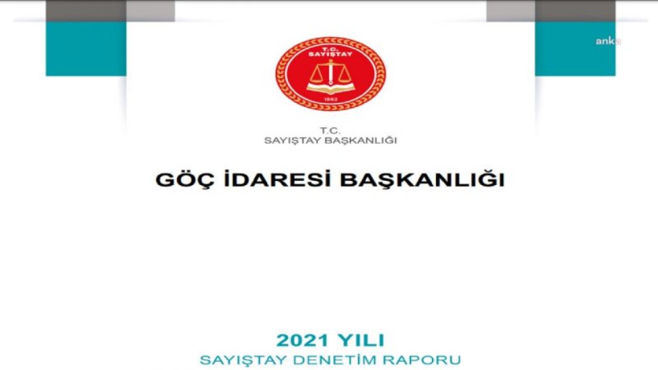 SAYIŞTAY RAPORU: GÖÇ İDARESİ 2021’DE; AB PROJESİ BÜTÇESİNDEN 78 MİLYON, BM PROJESİ BÜTÇESİNDEN 30 MİLYON LİRA HARCADI