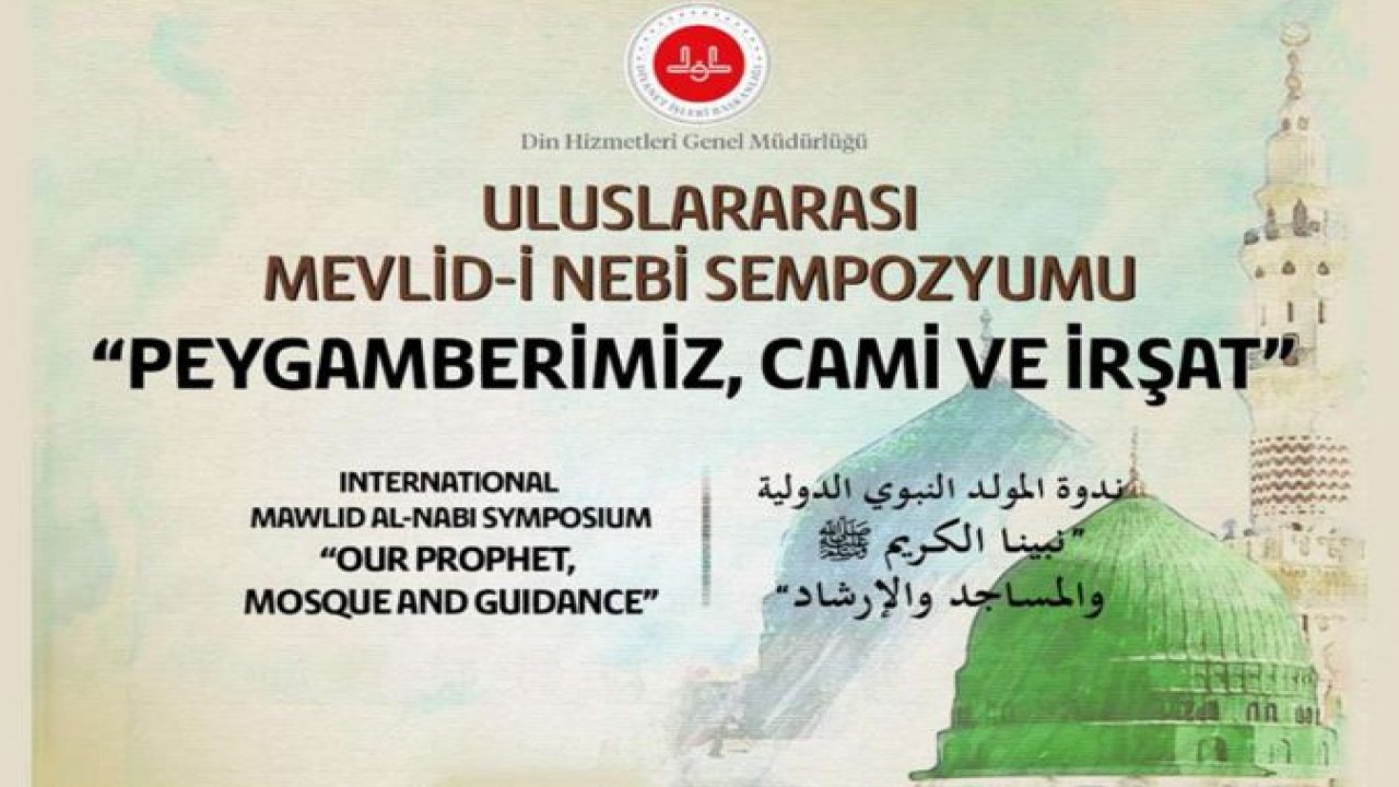 Uluslararası Mevlid'i Nebi Sempozyumu: Peygamberimiz, Cami ve İrşat