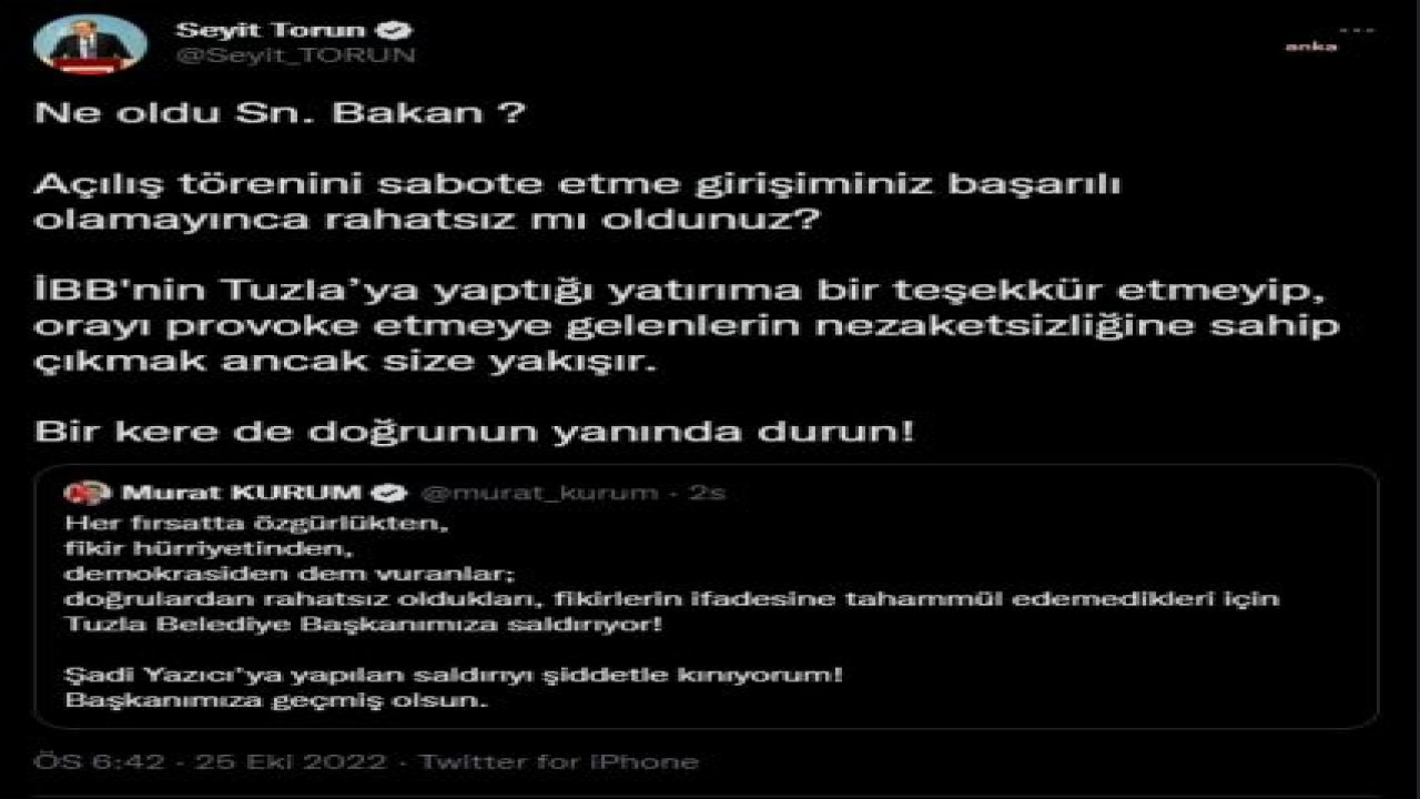 SEYİT TORUN’DAN BAKAN KURUM’A: “İBB'NİN TUZLA’YA YAPTIĞI YATIRIMA BİR TEŞEKKÜR ETMEYİP, ORAYI PROVOKE ETMEYE GELENLERİN NEZAKETSİZLİĞİNE SAHİP ÇIKMAK ANCAK SİZE YAKIŞIR”