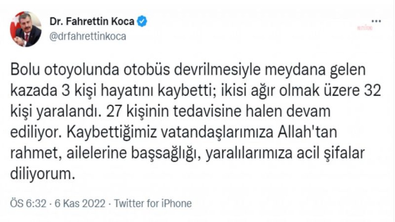 BAKAN KOCA: BOLU OTOYOLUNDA MEYDANA GELEN KAZADA 3 KİŞİ HAYATINI KAYBETT, 2'Sİ AĞIR OLMAK ÜZERE 32 KİŞİ YARALANDI. 27 KİŞİNİN TEDAVİSİ DEVAM EDİYOR