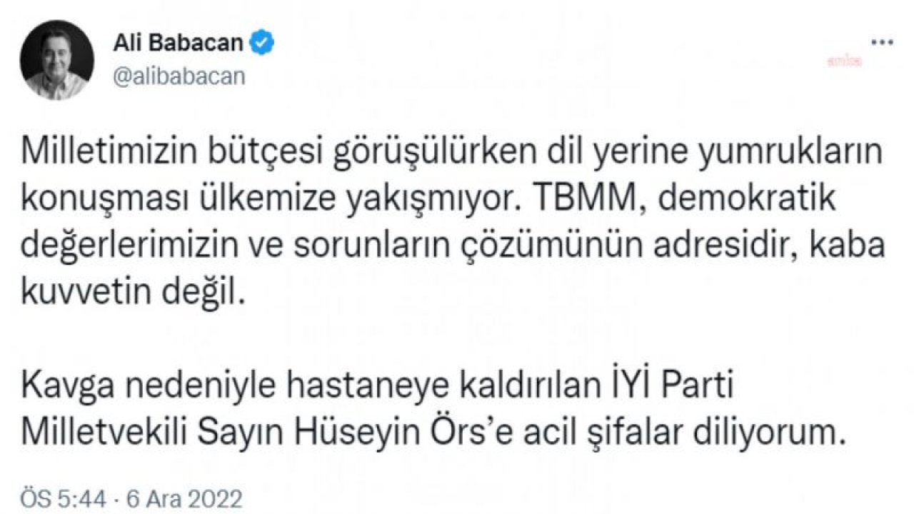 BABACAN'DAN İYİ PARTİLİ ÖRS'E 'GEÇMİŞ OLSUN' MESAJI: "MİLLETİMİZİN BÜTÇESİ GÖRÜŞÜLÜRKEN DİL YERİNE YUMRUKLARIN KONUŞMASI ÜLKEMİZE YAKIŞMIYOR"