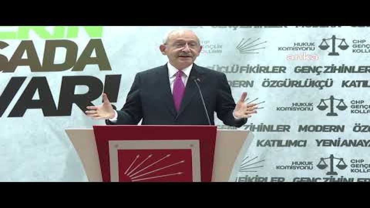 KILIÇDAROĞLU, GENÇ HUKUKÇULARA SESLENDİ: “GENÇLER DEMELİ Kİ; BİZ HUKUK SİSTEMİMİZİ DARBE HUKUKUNDAN ARINDIRMAK İSTİYORUZ”