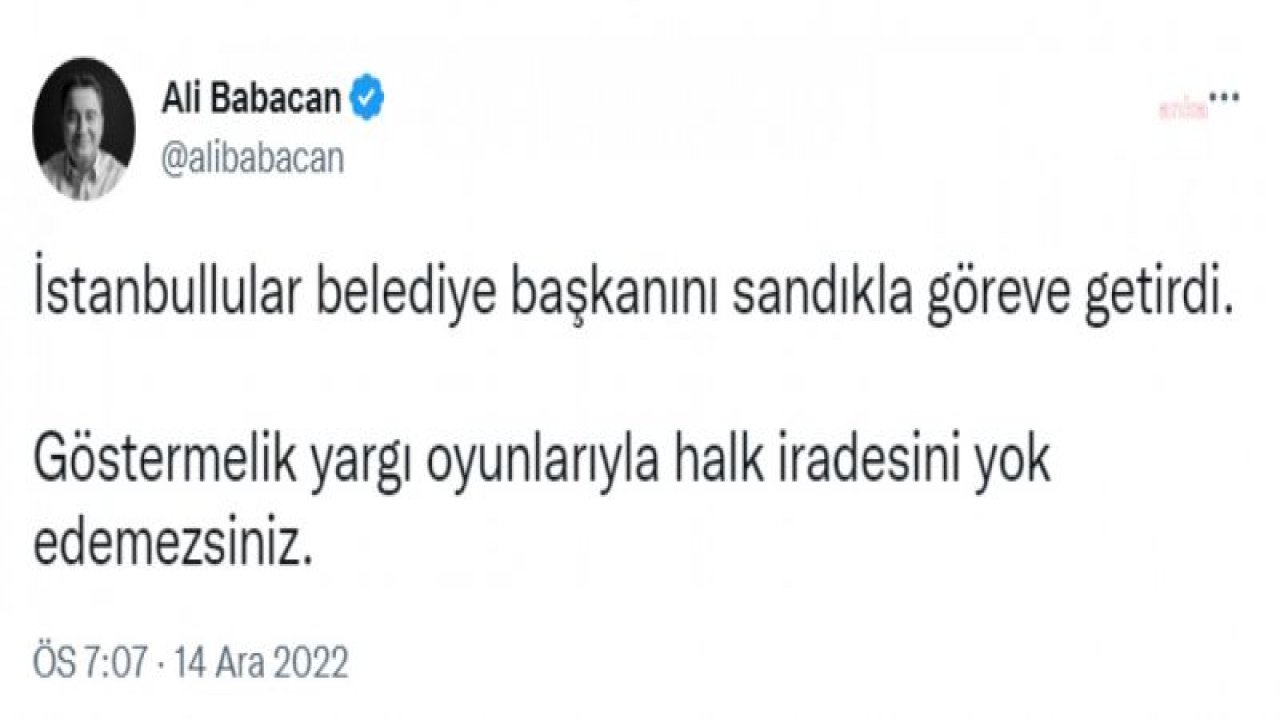 BABACAN: İSTANBULLULAR BELEDİYE BAŞKANINI SANDIKLA GÖREVE GETİRDİ. GÖSTERMELİK YARGI OYUNLARIYLA HALK İRADESİNİ YOK EDEMEZSİNİZ