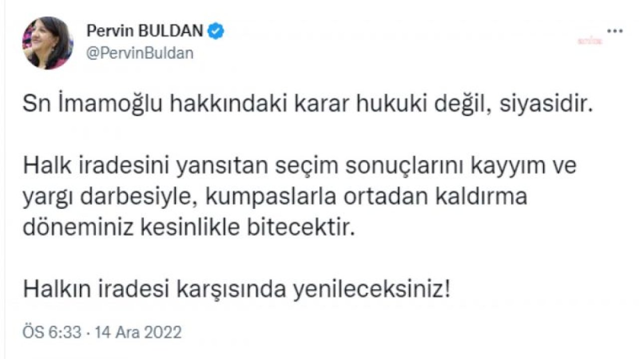 PERVİN BULDAN: HALK İRADESİNİ YANSITAN SEÇİM SONUÇLARINI KAYYIM VE YARGI DARBESİYLE, KUMPASLARLA ORTADAN KALDIRMA DÖNEMİNİZ KESİNLİKLE BİTECEKTİR