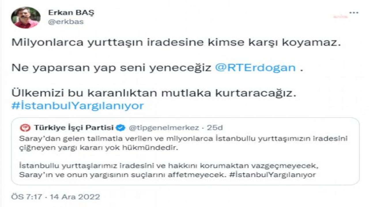 ERKAN BAŞ’TAN İMAMOĞLU'NA DESTEK MESAJI: “NE YAPARSAN YAP SENİ YENECEĞİZ RECEP TAYYİP ERDOĞAN”