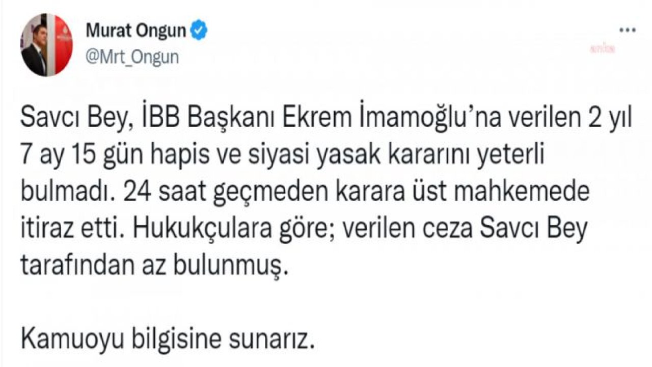 İMAMOĞLU DAVASI... SAVCILIK VERİLEN CEZAYI AZ BULARAK ÜST MAHKEMEYE BAŞVURDU