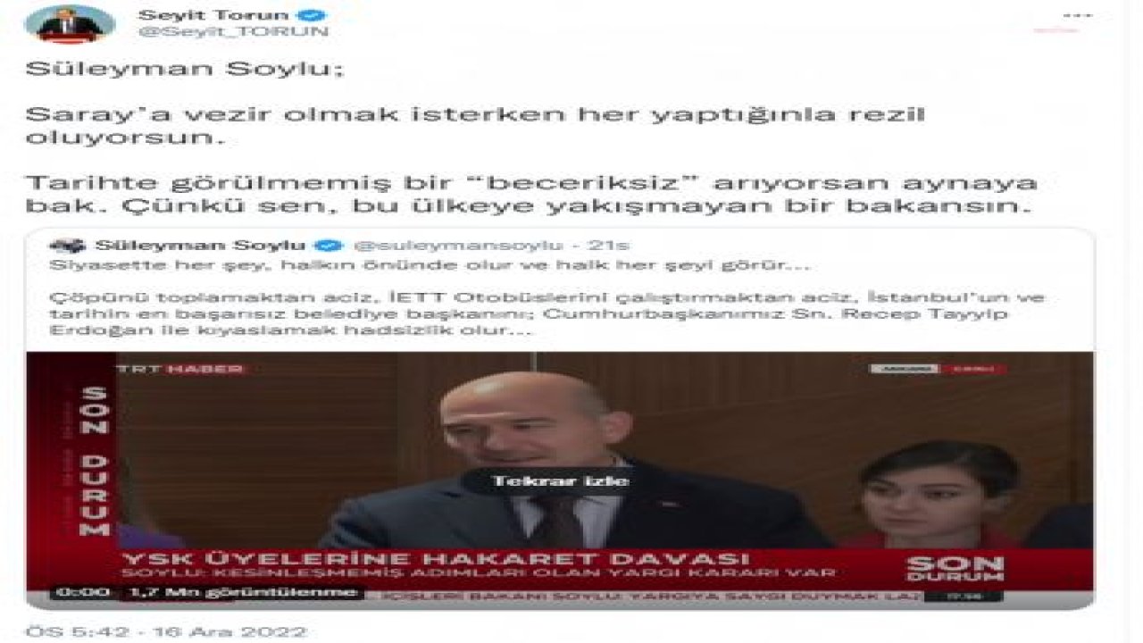 SEYİT TORUN'DAN BAKAN SOYLU'YA: “SARAY’A VEZİR OLMAK İSTERKEN HER YAPTIĞINLA REZİL OLUYORSUN. TARİHTE GÖRÜLMEMİŞ BİR ‘BECERİKSİZ’ ARIYORSAN AYNAYA BAK”