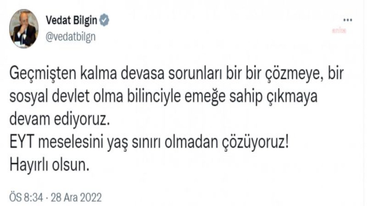 BAKAN BİLGİN: EYT MESELESİNİ YAŞ SINIRI OLMADAN ÇÖZÜYORUZ. HAYIRLI OLSUN