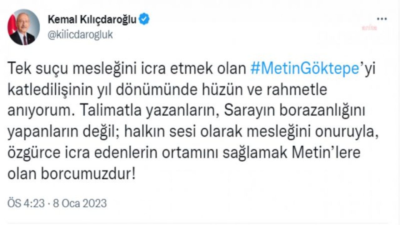 KILIÇDAROĞLU’NDAN METİN GÖKTEPE MESAJI: “MESLEĞİNİ ONURUYLA, ÖZGÜRCE İCRA EDENLERİN ORTAMINI SAĞLAMAK METİN’LERE OLAN BORCUMUZDUR”