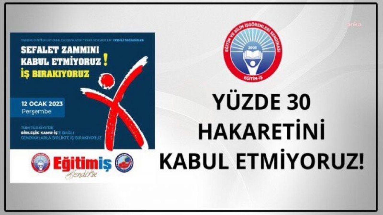 EĞİTİM-İŞ: ERDOĞAN’IN AÇIKLADIĞI VE MÜJDE OLARAK DUYURDUĞU YÜZDE 30’LUK ÜCRET ARTIŞI EMEĞİMİZE HAKARET, GERÇEKLERE İHANETTİR