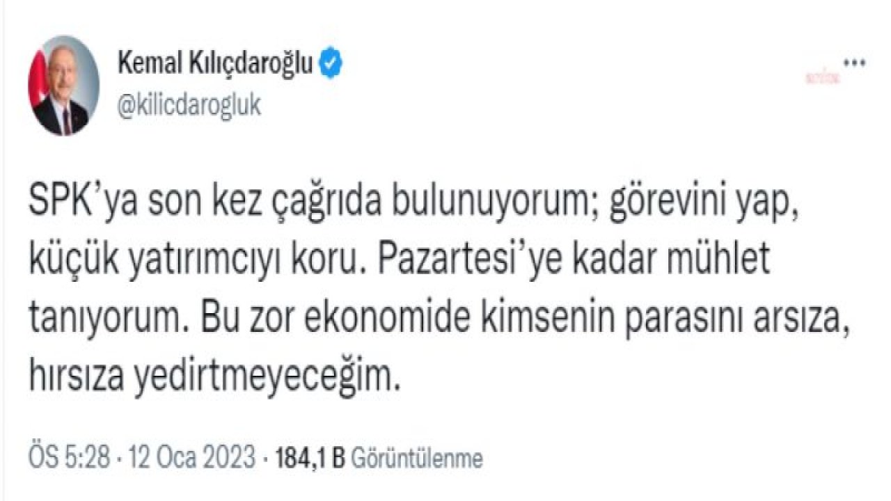 KILIÇDAROĞLU’NDAN SPK’YA ÇAĞRI: “GÖREVİNİ YAP, KÜÇÜK YATIRIMCIYI KORU. PAZARTESİ’YE KADAR MÜHLET TANIYORUM"