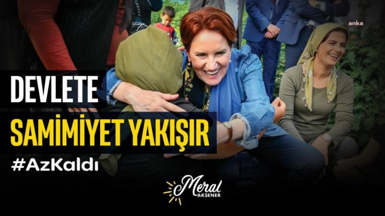 AKŞENER’İN LİDER İLETİŞİM KAMPANYASI BAŞLADI: “DEVLETE ADALET YAKIŞIR”