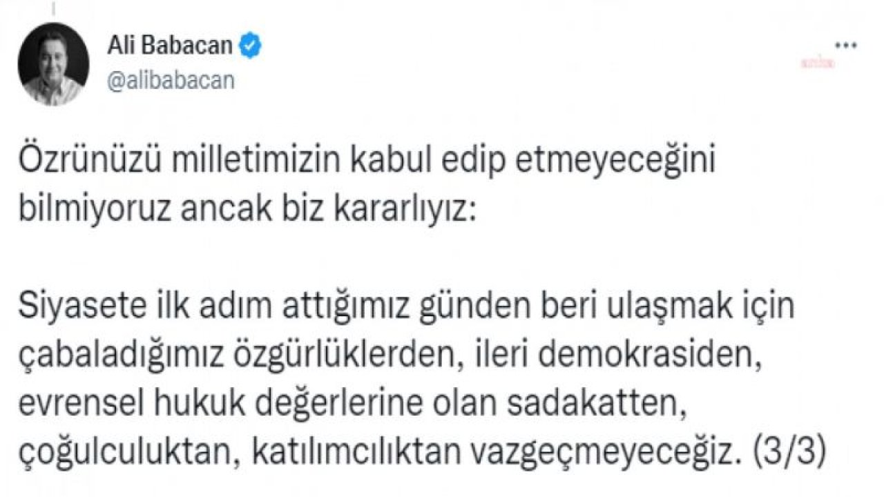 BABACAN’DAN ERDOĞAN’A: “OTORİTER İTTİFAKINIZ İLE MİLYONLARI ADALETSİZLİĞE VE YOKSULLUĞA HAPSETTİĞİNİZ İÇİN ÖZÜR DİLEMELİSİNİZ”