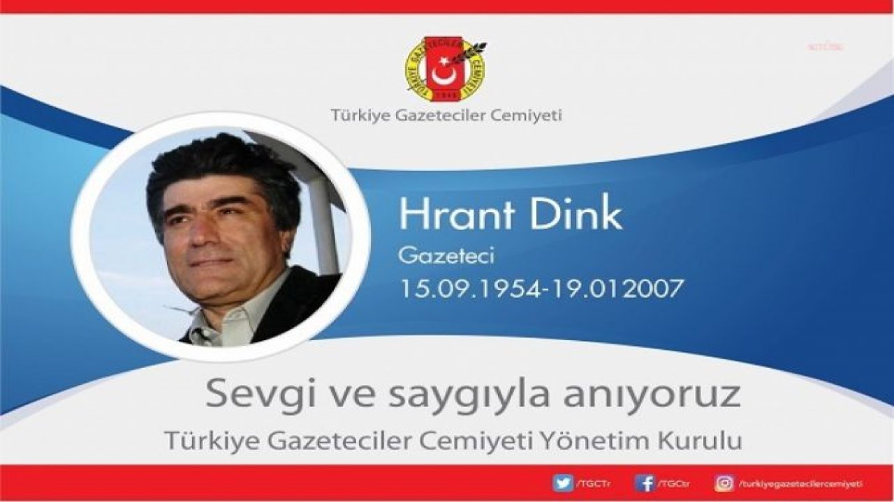 TÜRKİYE GAZETECİLER CEMİYETİ: HRANT DİNK CİNAYETİNİN GERÇEK AZMETTİRİCİLERİNİN BULUNMASINI İSTİYORUZ