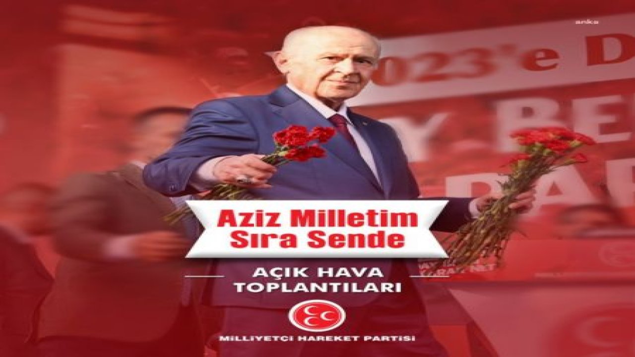 BAHÇELİ, MHP’NİN SEÇİM SLOGANINI AÇIKLADI: “AZİZ MİLLETİM SIRA SENDE”