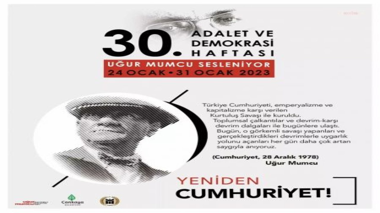 UĞUR MUMCU VE KATLEDİLEN AYDINLAR ANISINA 24-31 OCAK'TA DÜZENLENECEK 30. ADALET VE DEMOKRASİ HAFTASI'NIN TEMASI: "YENİDEN CUMHURİYET”