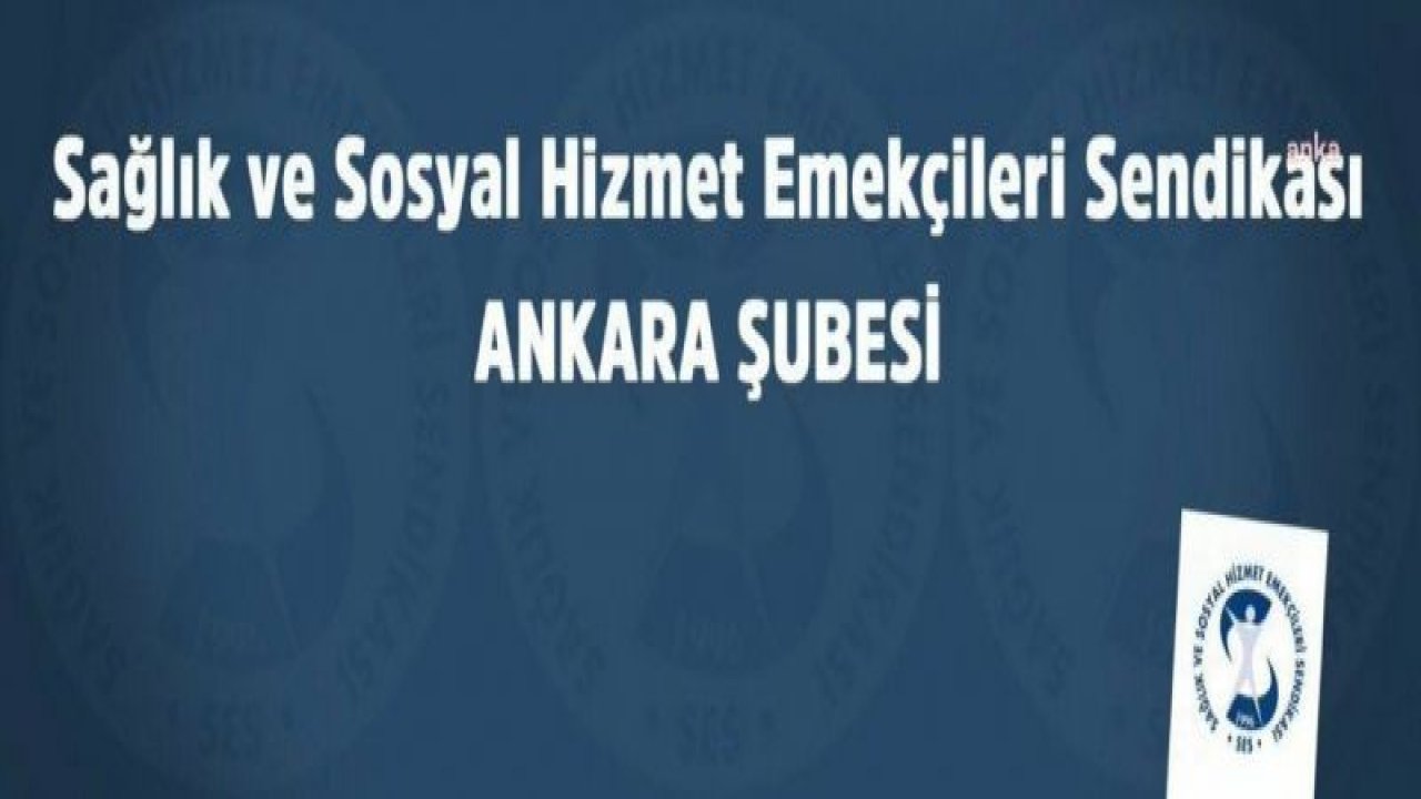 SES ANKARA ŞUBESİ: “2023 YATIRIM PROGRAMINDA 93 SAĞLIK YATIRIMLARINA 32,8 MİLYARLIK KAYNAK AYRILIRKEN, 13 ŞEHİR HASTANESİNE SADECE KİRA BEDELİ OLARAK 27,8 MİLYAR AYRILMIŞTIR”