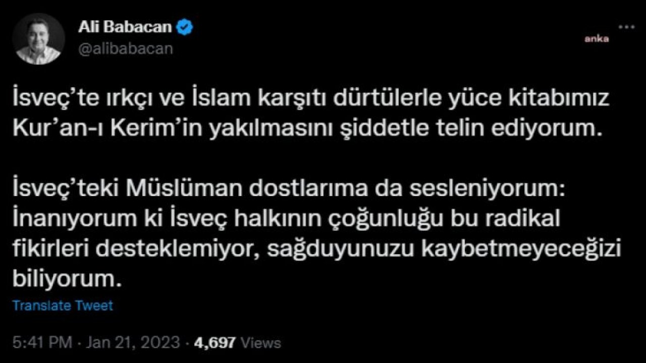 ALİ BABACAN: "İSVEÇ’TE IRKÇI VE İSLAM KARŞITI DÜRTÜLERLE YÜCE KİTABIMIZ KUR’AN-I KERİM’İN YAKILMASINI ŞİDDETLE TELİN EDİYORUM"