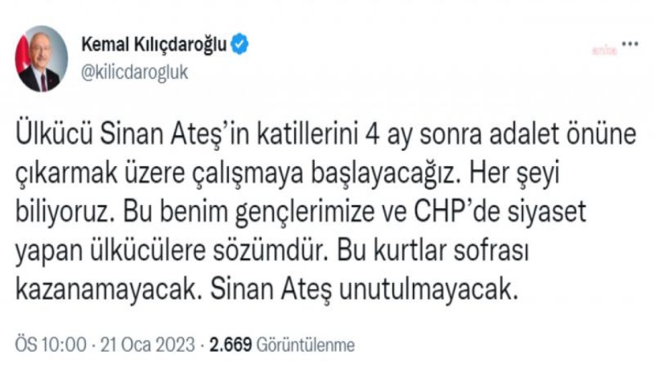 KILIÇDAROĞLU: ÜLKÜCÜ SİNAN ATEŞ’İN KATİLLERİNİ 4 AY SONRA ADALET ÖNÜNE ÇIKARMAK ÜZERE ÇALIŞMAYA BAŞLAYACAĞIZ. HER ŞEYİ BİLİYORUZ