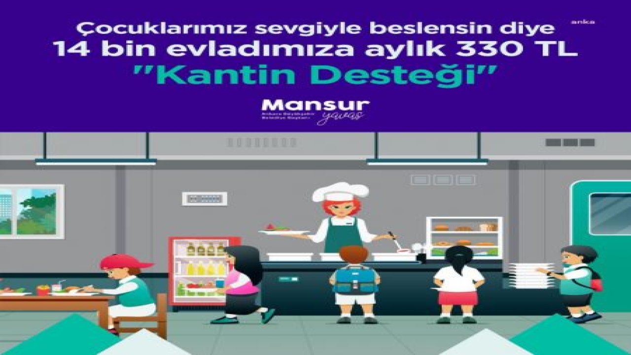 MANSUR YAVAŞ, 14 BİN İLKOKUL ÇOCUĞUNA KANTİN DESTEĞİ VERİLECEĞİNİ DUYURDU: “ANKARA'DA HİÇBİR ÇOCUK KARNI AÇ EĞİTİM ALMAYACAK, BİZ VARIZ”