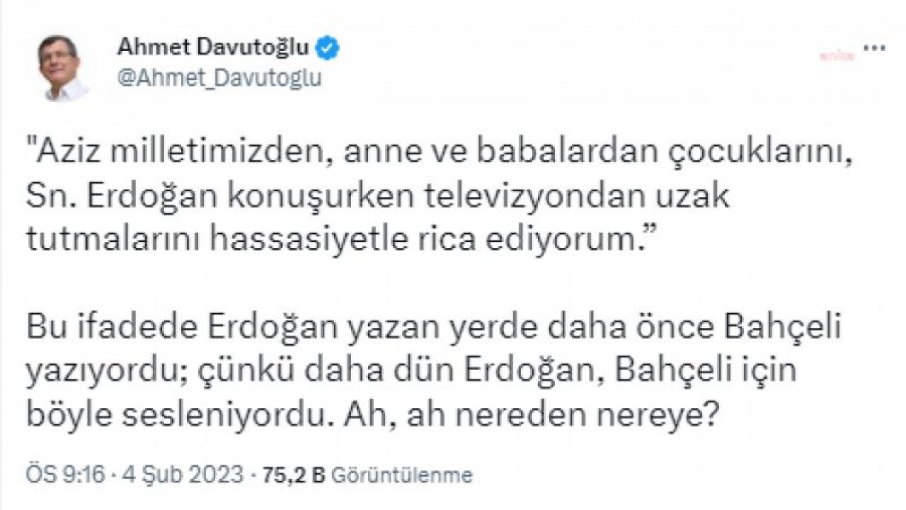 DAVUTOĞLU’NDAN ERDOĞAN’A: “AZİZ MİLLETİMİZDEN, ANNE VE BABALARDAN ÇOCUKLARINI, SAYIN ERDOĞAN KONUŞURKEN TELEVİZYONDAN UZAK TUTMALARINI HASSASİYETLE RİCA EDİYORUM”