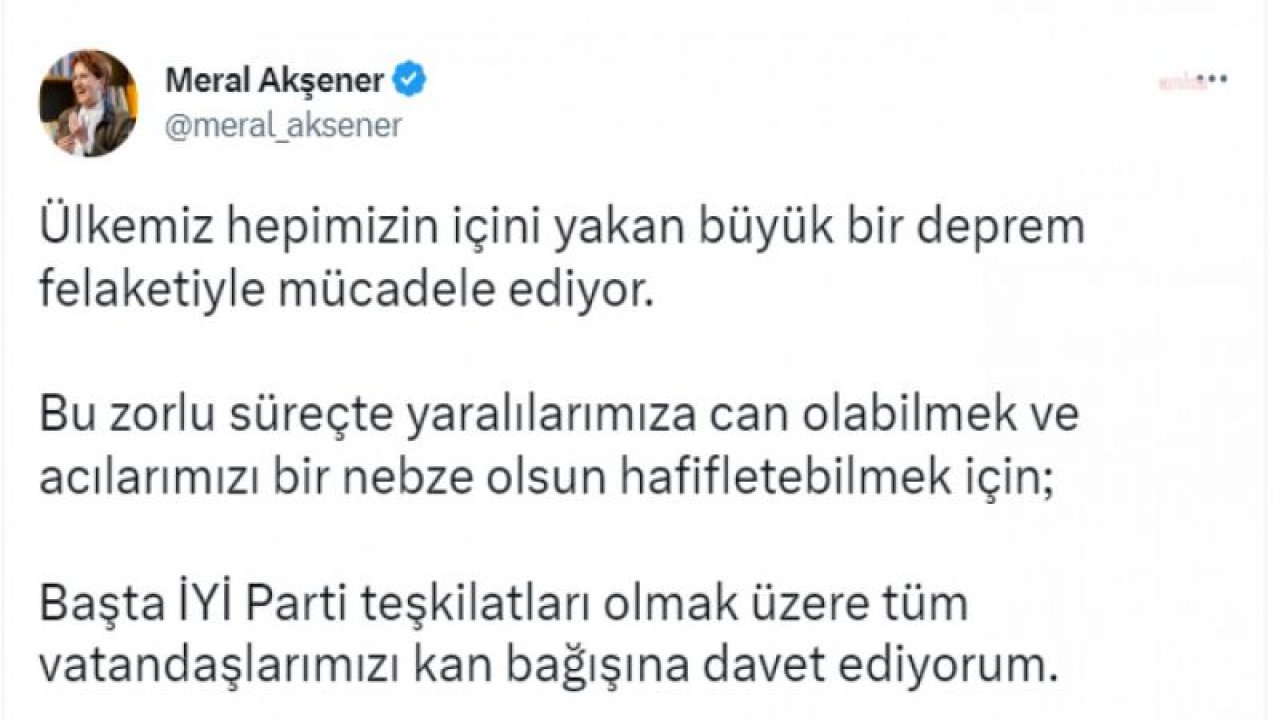 AKŞENER: “BAŞTA İYİ PARTİ TEŞKİLATLARI OLMAK ÜZERE TÜM VATANDAŞLARIMIZI KAN BAĞIŞINA DAVET EDİYORUM”