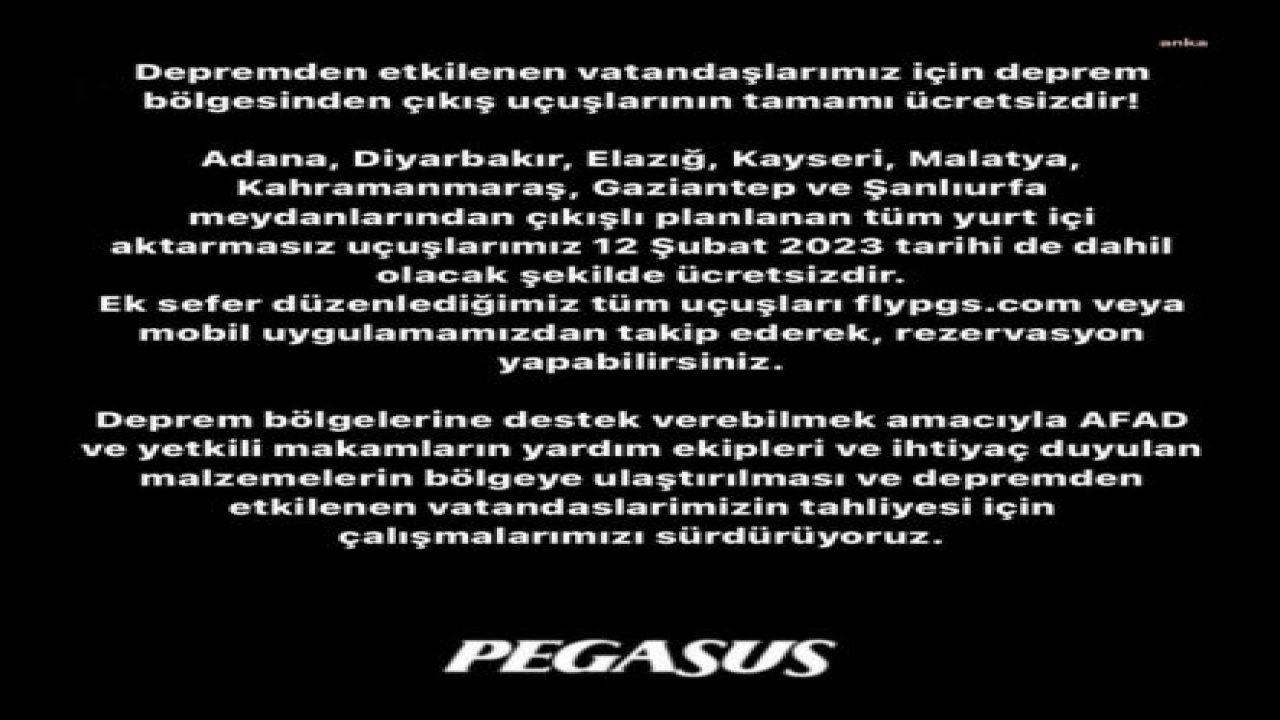 PEGASUS DEPREM BÖLGESİNDEN ÇIKIŞ UÇUŞLARININ TAMAMININ ÜCRETSİZ YAPILACAĞINI DUYURDU