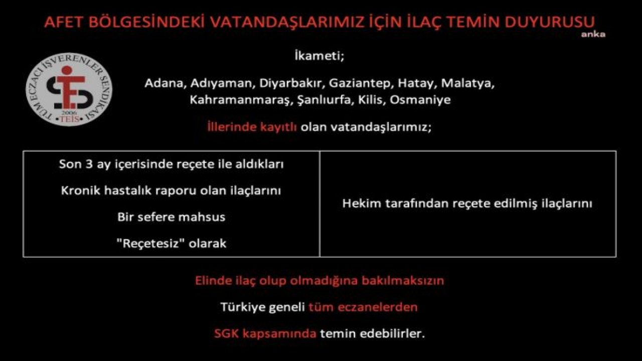 TEİS BAŞVURDU SGK AÇIKLADI: İLAÇLARI ENKAZ ALTINDA KALAN KRONİK HASTALAR BİR DEFAYA MAHSUS İLAÇLARINI REÇETESİZ ALABİLECEK